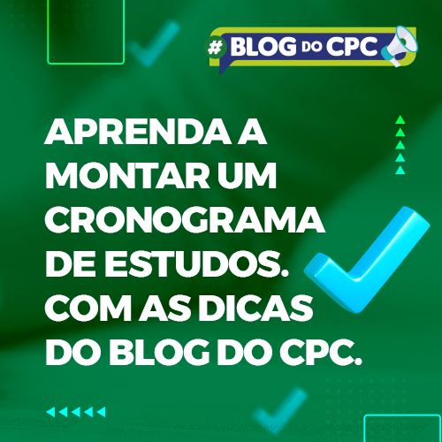 Aprenda a montar um cronograma de estudos compatível com suas metas utilizando as dicas que o Blog do CPC traz nesse post para você!