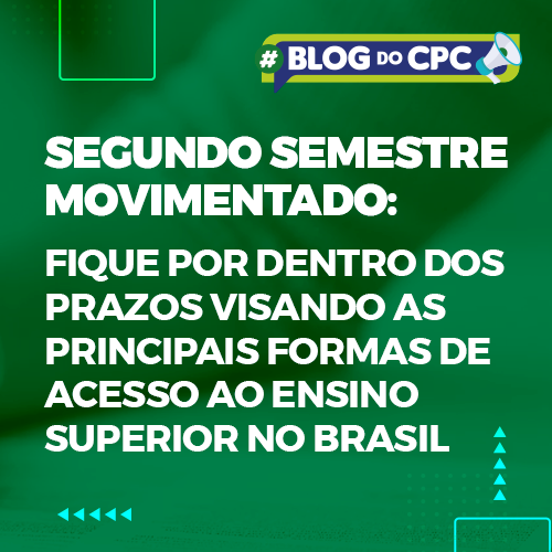 Segundo semestre movimentado: fique por dentro dos prazos visando as principais formas de acesso ao ensino superior no Brasil